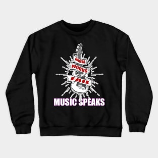 where words fail music speaks guitar | music lovers and dance | pop song Crewneck Sweatshirt